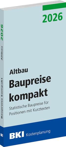 BKI Baupreise kompakt 2026 - Altbau: Statistische Baupreise für Positionen mit Kurztexten Business & Technology