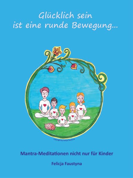 Glücklich sein ist eine runde Bewegung… (Teil 1): Mantra-Meditationen nicht nur für Kinder (Glücklich sein ist eine runde Bewegung…: Mantra-Meditationen nicht nur für Kinder) Health, Nutrition & Fitness
