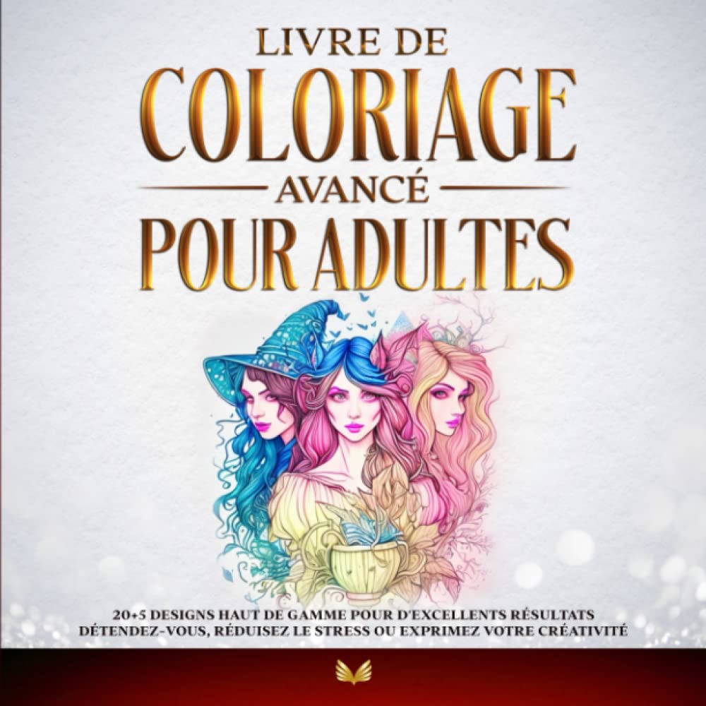 Livre de coloriage avancé pour adultes: 20+5 designs haut de gamme pour d'excellents résultats - Détendez-vous, réduisez le stress ou exprimez votre créativité book