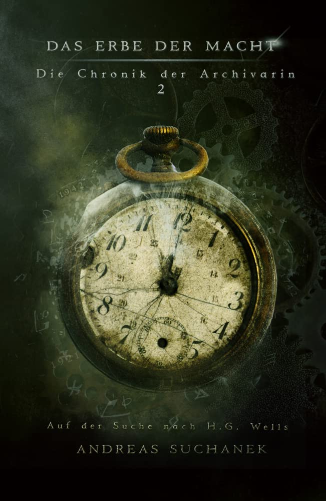 Das Erbe der Macht – Die Chronik der Archivarin 2: Auf der Suche nach H. G. Wells Historical Fiction