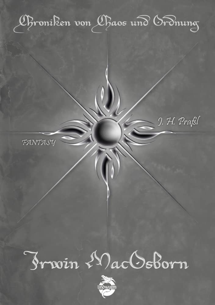 Chroniken von Chaos und Ordnung. Band 6: Irwin MacOsborn. Legende book