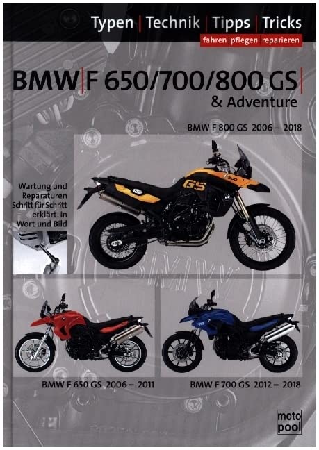 BMW F 650 GS, F 700 GS, F 800 GS, Reparaturanleitung: Das umfassende Handbuch, Typen-Technik-Tipps-Tricks Leisure, Home & Garden
