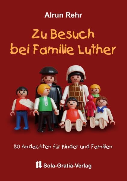 Zu Besuch bei Familie Luther: 80 Andachten für Kinder und Familien Religion & Esotericism