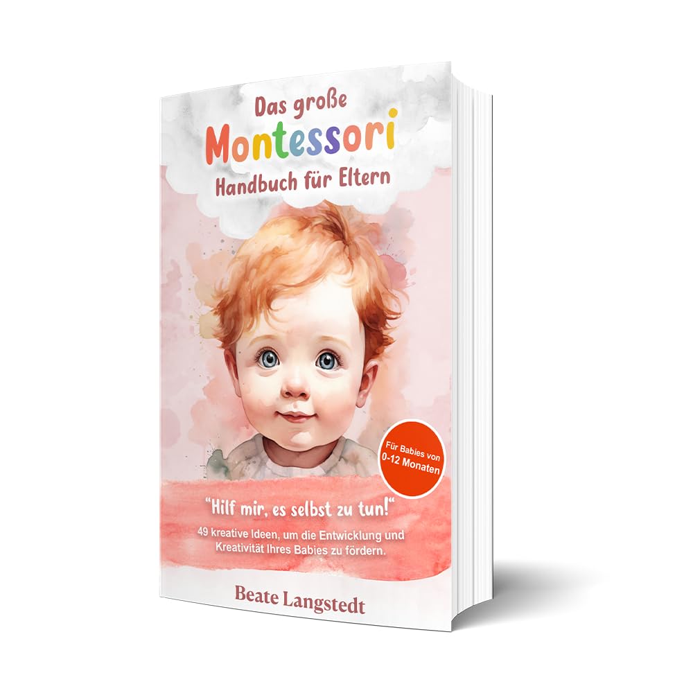 Liebesspross | Das große Montessori Handbuch für Eltern | Kreative Ideen für Babies und Kleinkindern von 0-12 Monaten / bis 1 Jahr Books