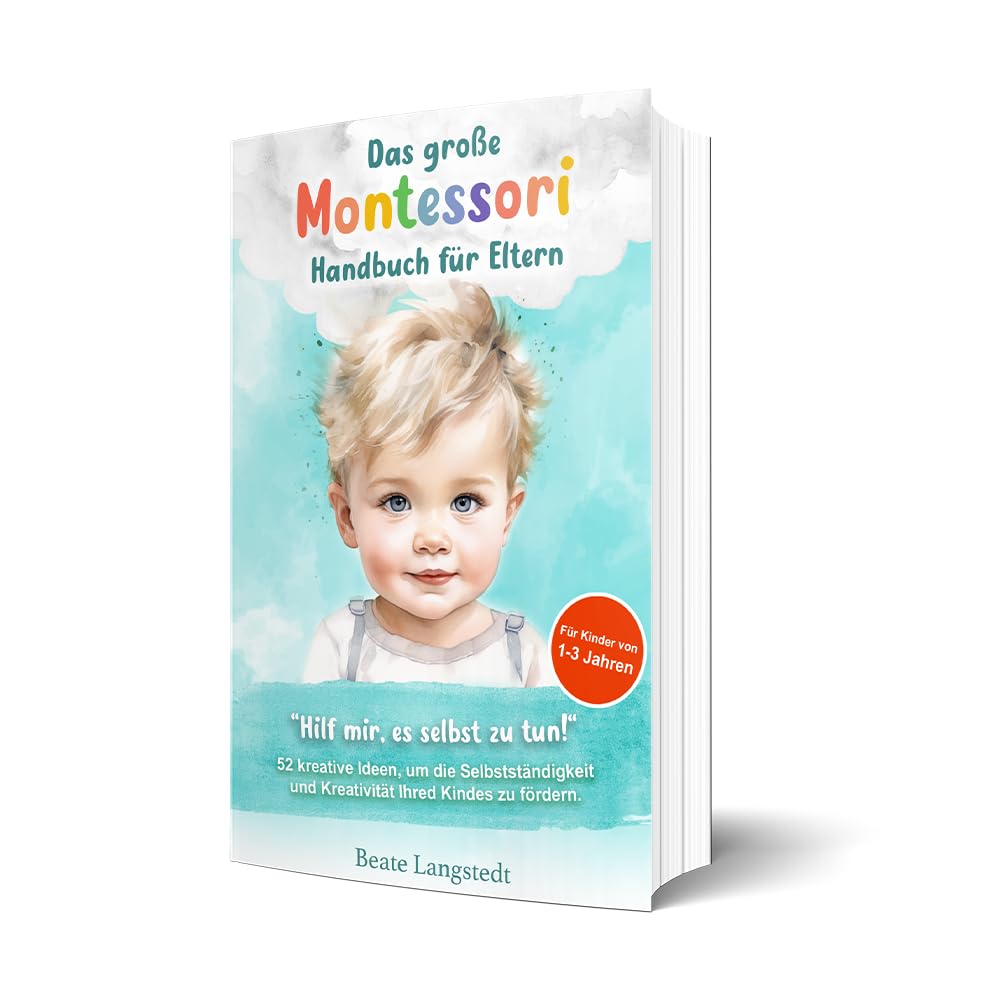 Liebesspross | Das große Montessori Handbuch für Eltern | Kreative Ideen für Kleinkinder von 1-3 Jahren | Spielerisch die Selbstständigkeit fördern Books