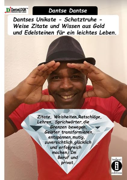 Dantses Unikate - Schatztruhe - Weise Zitate und Wissen aus Gold und Edelsteinen für ein leichtes Leben.: Zitate, Weisheiten, Ratschläge, Lehren, ... und erfolgreich machen. Im Beruf und privat. Philosophy