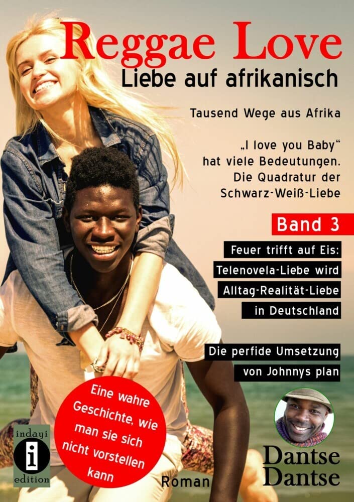 Reggae Love – Liebe auf afrikanisch: Tausend Wege aus Afrika - "I love you Baby" hat viele Bedeutungen - Die Quadratur der Schwarz-Weiß-Liebe Medicine