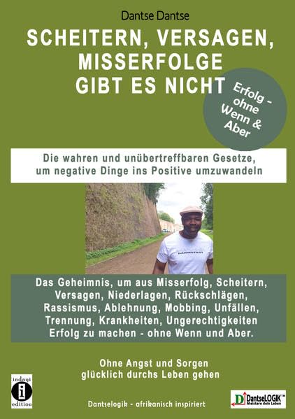 SCHEITERN, VERSAGEN, MISSERFOLGE gibt es nicht! - Die wahren und unübertreffbaren Gesetze, um negative Dinge ins Positive umzuwandeln - Erfolg - ohne Wenn & Aber Leisure, Home & Garden