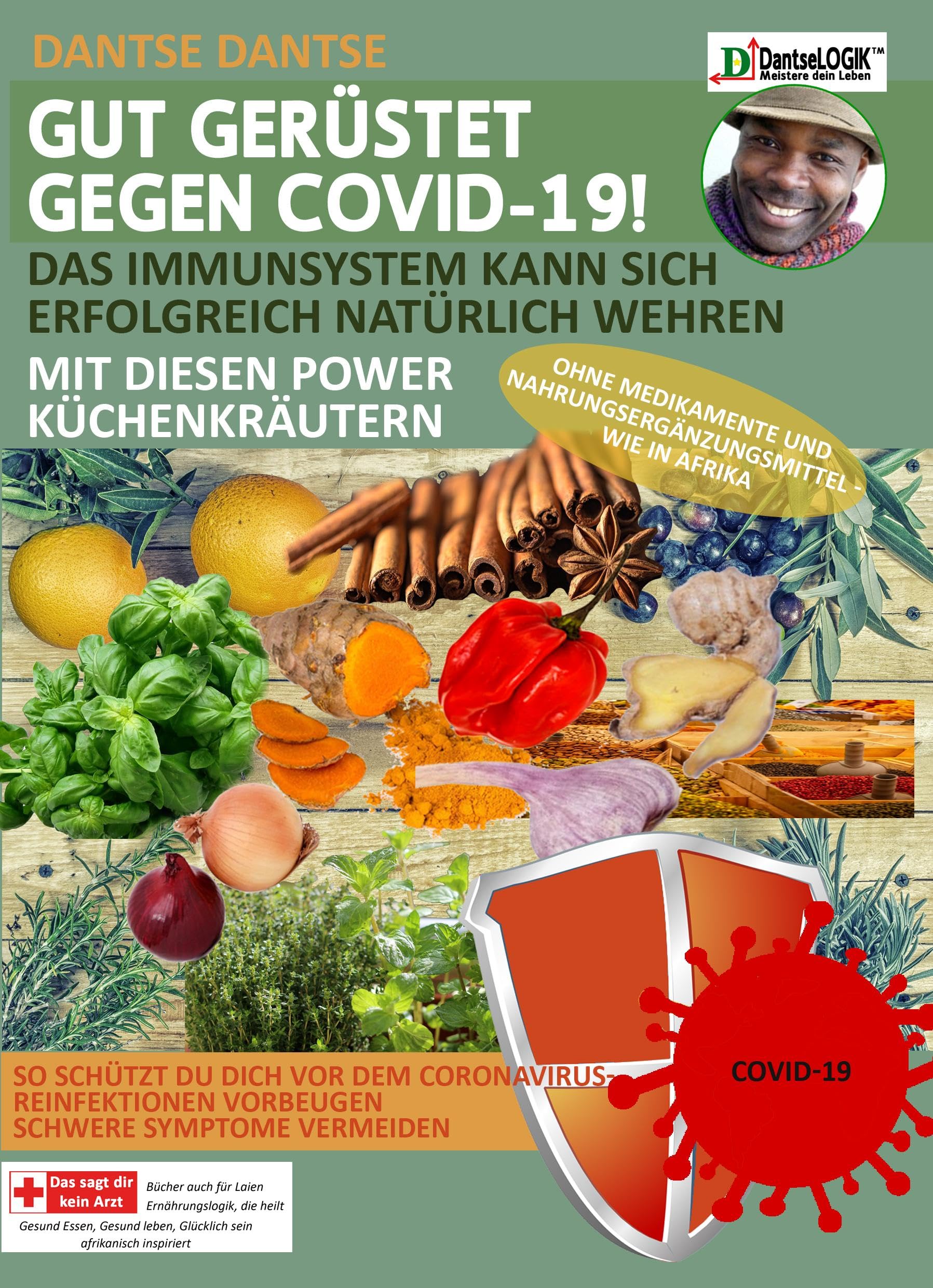 GUT GERÜSTET GEGEN COVID-19! Das Immunsystem kann sich erfolgreich natürlich wehren mit diesen Power-Küchenkräutern und Gewürzen ohne Medikamente und Nahrungsergänzungsmittel - wie in Afrika Medicine