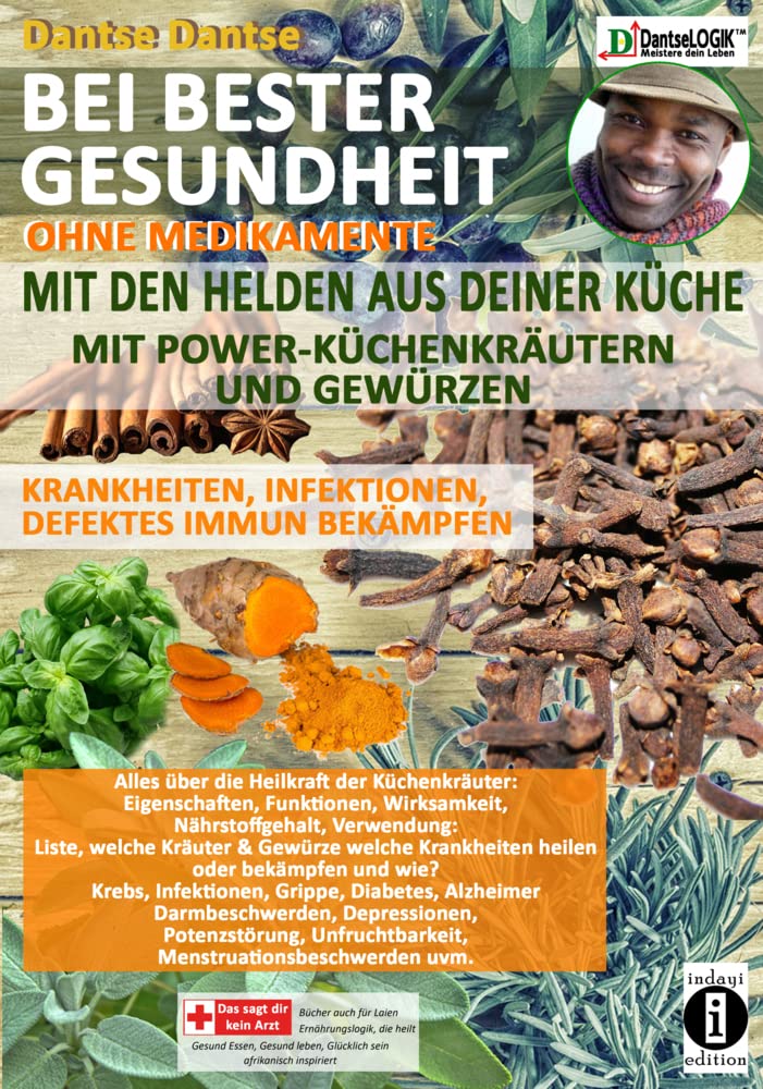 Bei bester Gesundheit - OHNE MEDIKAMENTE! - Mit den HELDEN aus deiner Küche: Mit POWER-KÜCHENKRÄUTERN und GEWÜRZEN - Krankheiten, Infektionen, defektes Immun bekämpfen book