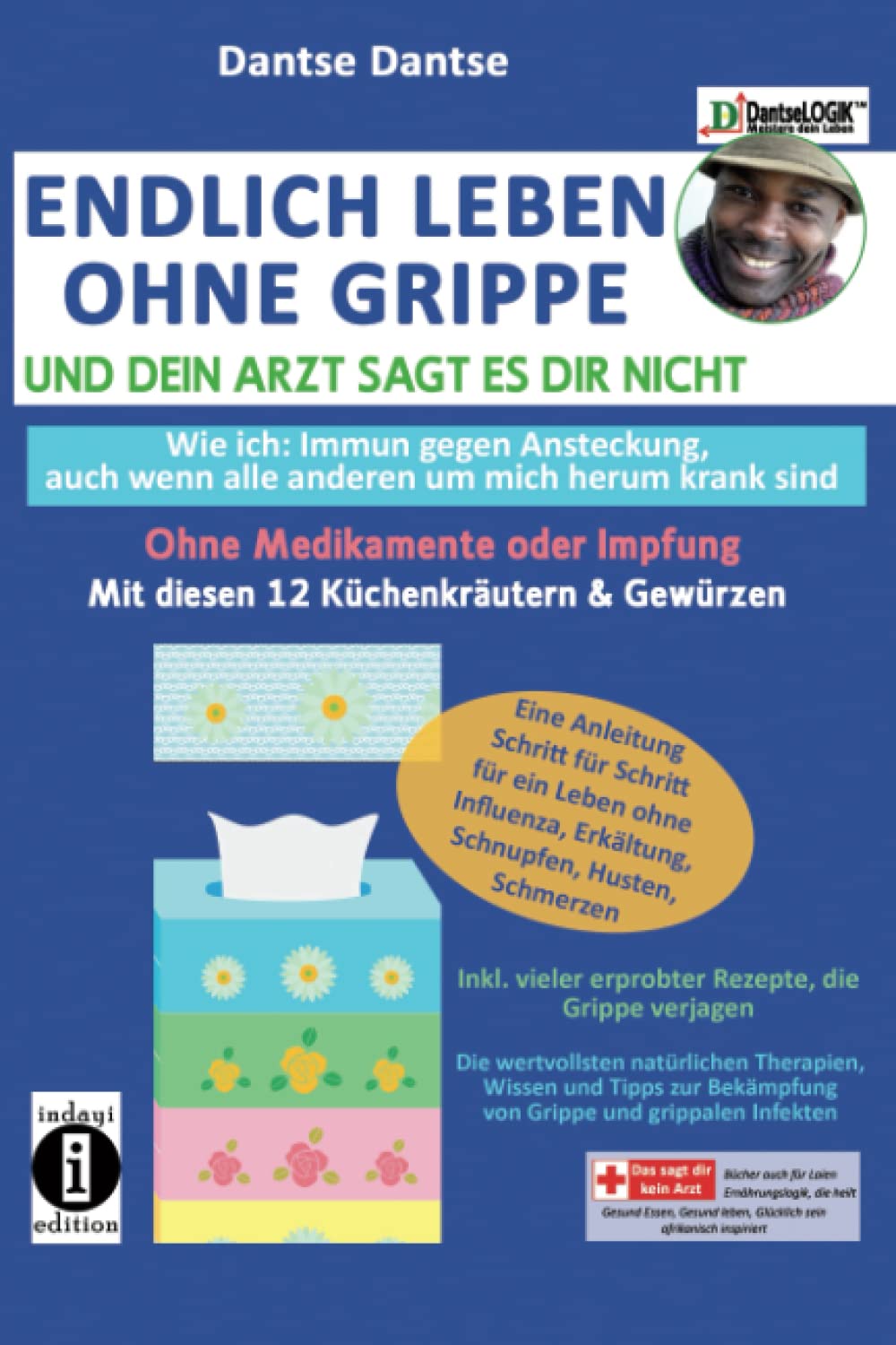 Endlich leben ohne Grippe und dein Arzt sagt es dir nicht - wie ich: immun gegen Ansteckung, auch wenn alle um mich herum krank sind - ohne Medikamente oder Impfung Medicine