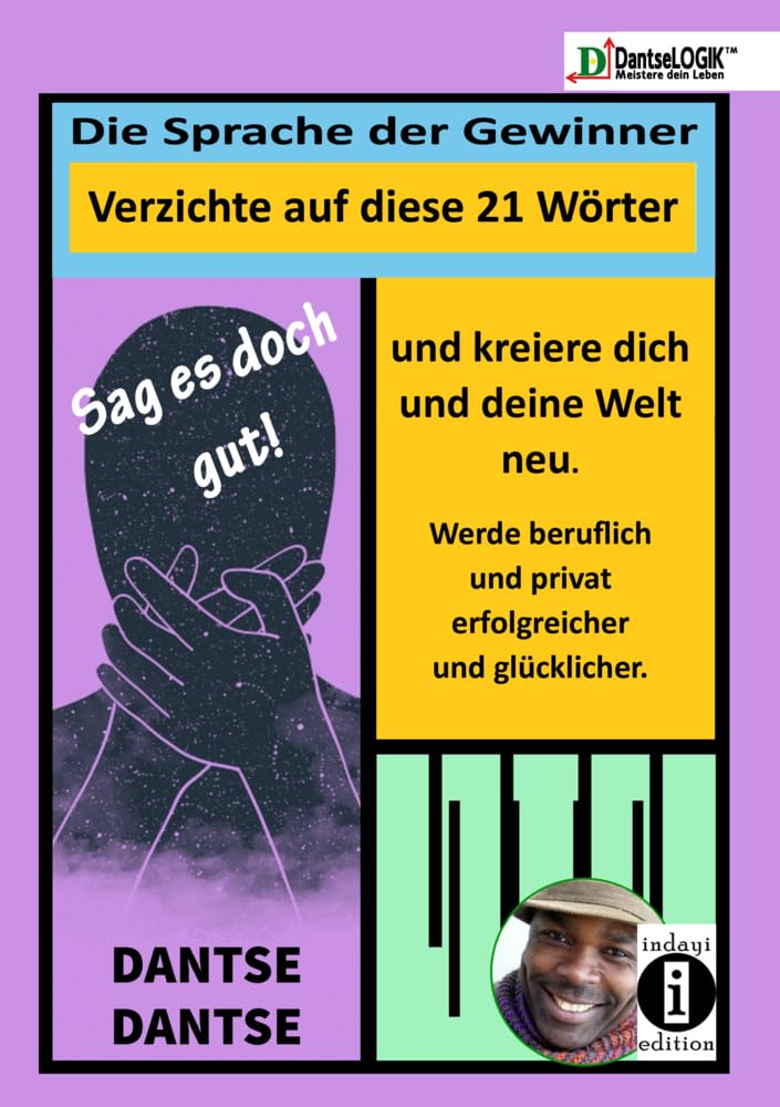 Sag es doch gut! Die Sprache der Gewinner - Verzichte auf diese 21 Wörter und kreiere dich und deine Welt neu - Werde beruflich und privat erfolgreicher und glücklicher Business, Finance & Career