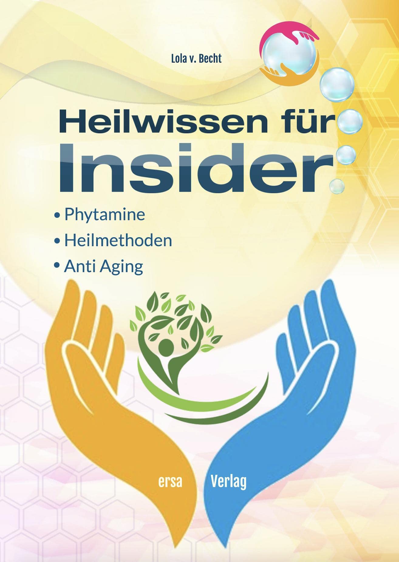 Heilwissen für Insider: Phytamine, Heilmethoden, Anti Aging Medicine