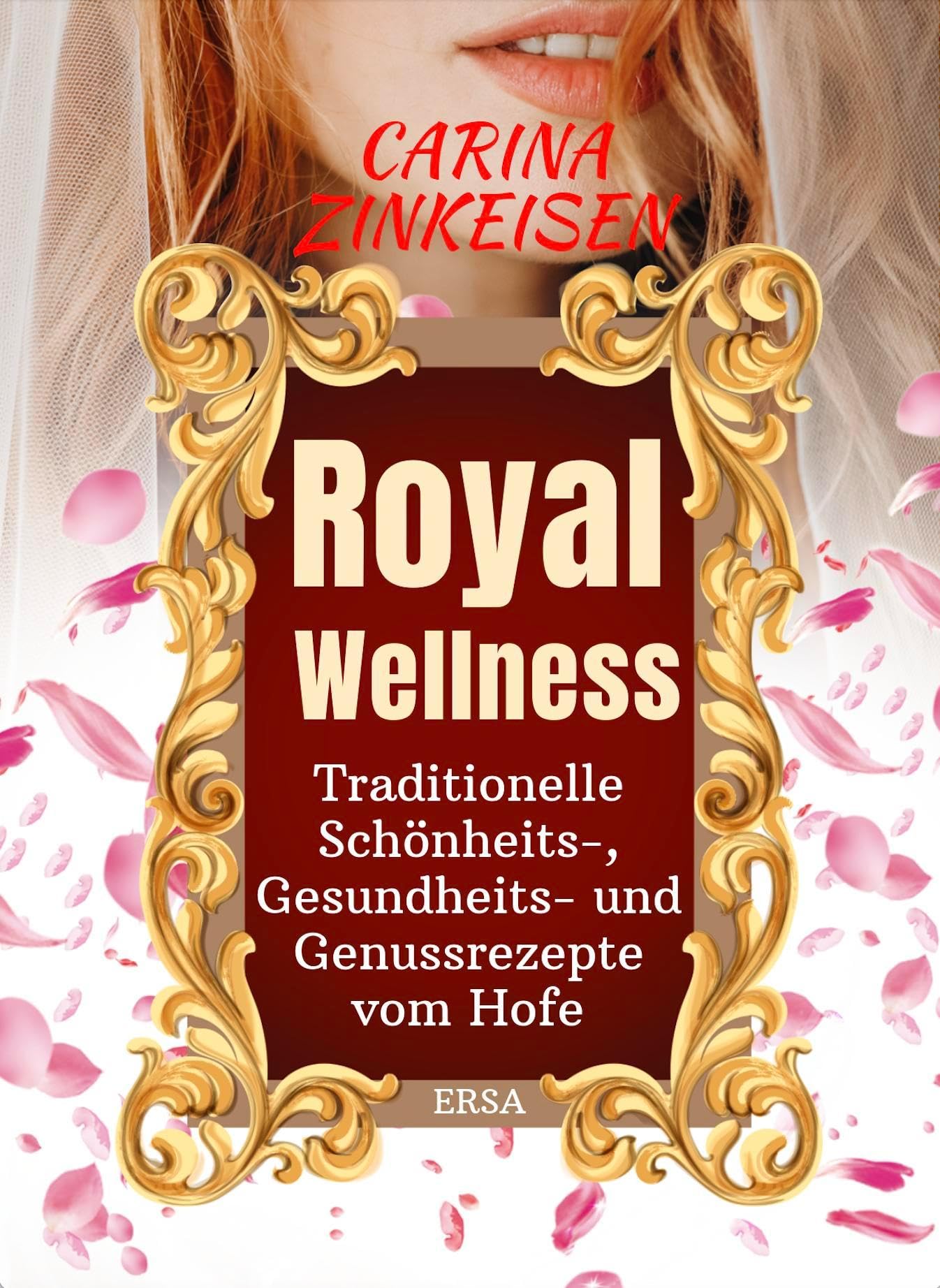 Royal Wellness: Traditionelle Schönheits-, Gesundheits- und Genussrezepte vom Hofe book