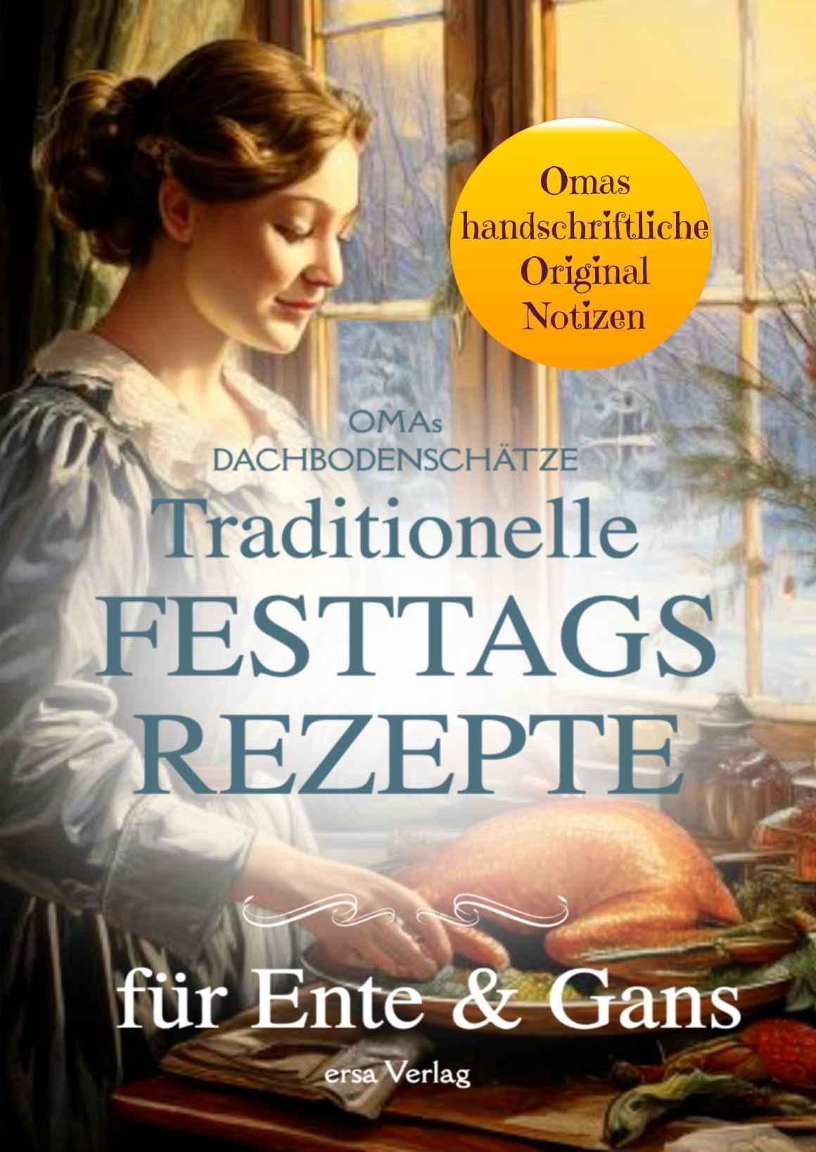 Omas Dachbodenschätze: Traditionelle Festtags-Rezepte für Ente und Gans Leisure, Home & Garden