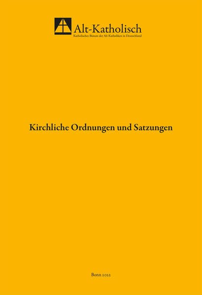 Sammlung kirchlicher Ordnungen und Satzungen des katholischen Bistums der Alt-Katholiken in Deutschland: 2022 book
