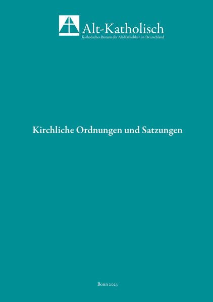 Sammlung kirchlicher Ordnungen und Satzungen des katholischen Bistums der Alt-Katholiken in Deutschland: 2023 Religion & Esotericism