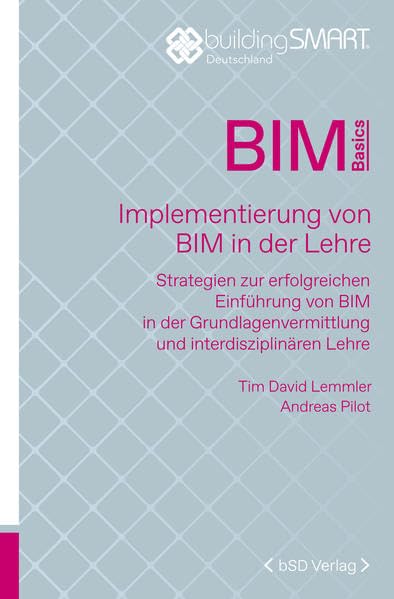 Implementierung von BIM in der Lehre: Strategien zur erfolgreichen Einführung von BIM in der Grundlagenvermittlung und interdisziplinären Lehre (BIM Basics) Business, Finance & Career