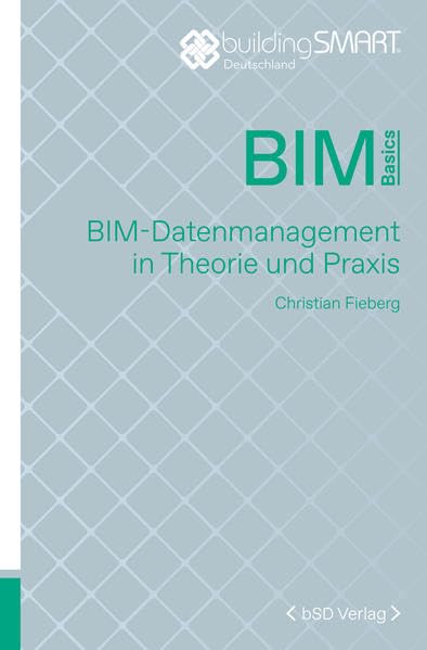 BIM-Datenmanagement in Theorie und Praxis (BIM Basics) Computer Science