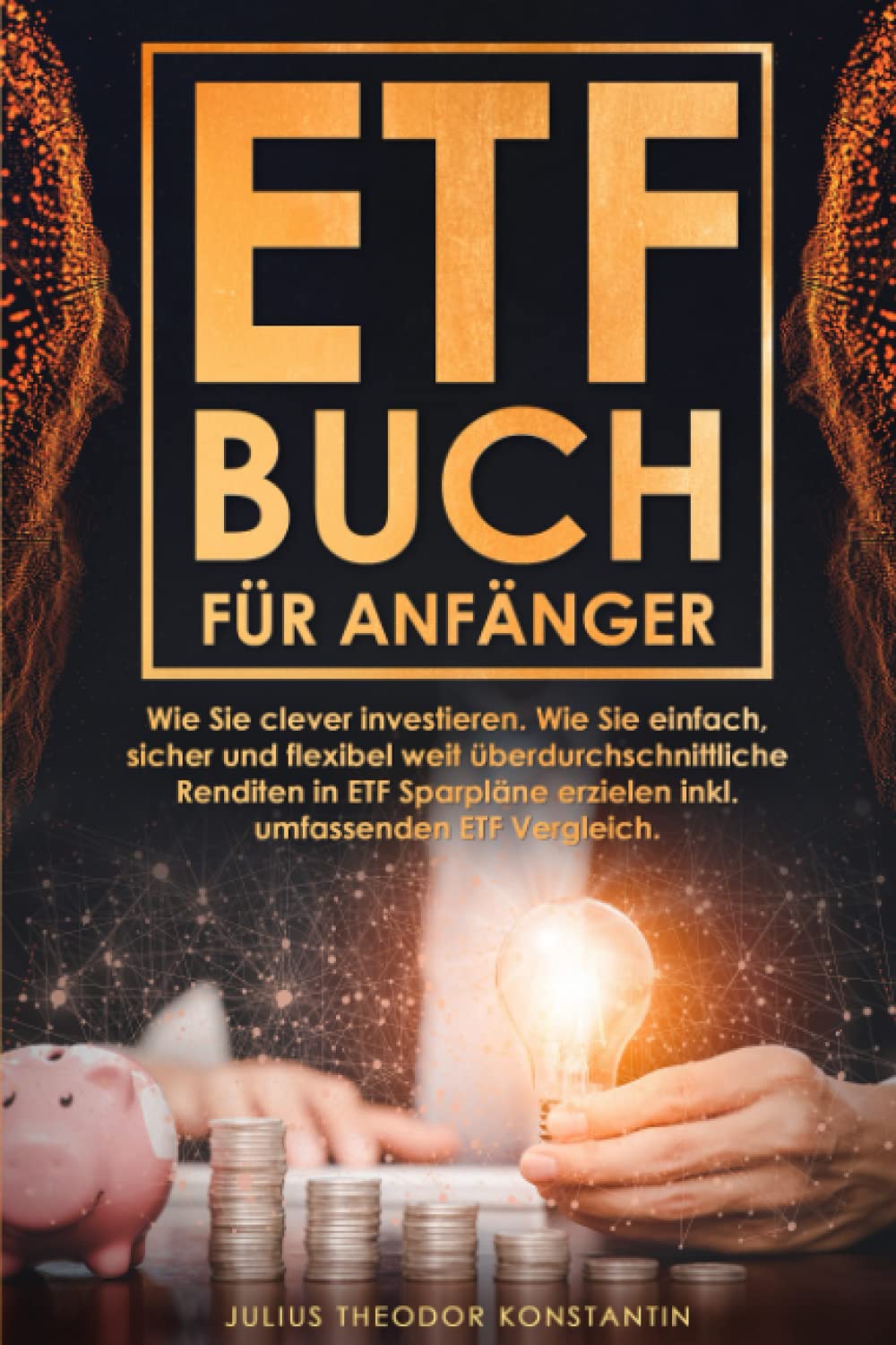 ETF Buch für Anfänger: Wie Sie clever investieren. Wie Sie einfach, sicher und flexibel weit überdurchschnittliche Renditen in ETF Sparpläne erzielen inkl. umfassenden ETF Vergleich. Business, Finance & Career