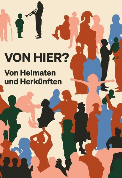 Von hier?: Von Heimaten und Herkünften Natural Sciences