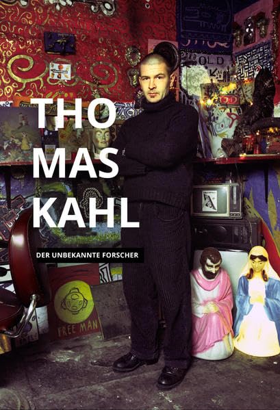 Kahl, Thomas Kahl - Thomas Kahl: Der unbekannte Forscher book