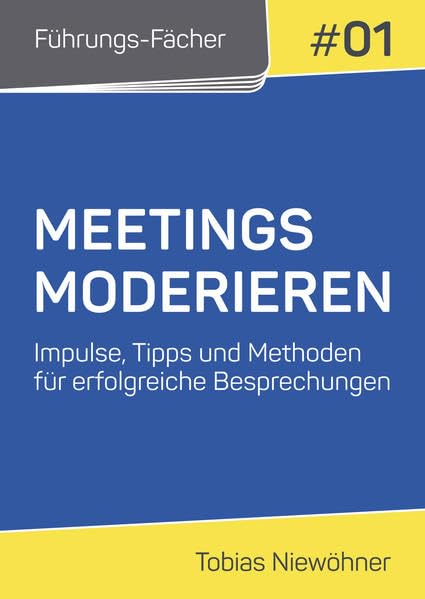Führungs-Fächer: Meetings moderieren: Impulse, Tipps und Methoden für erfolgreiche Besprechungen Law