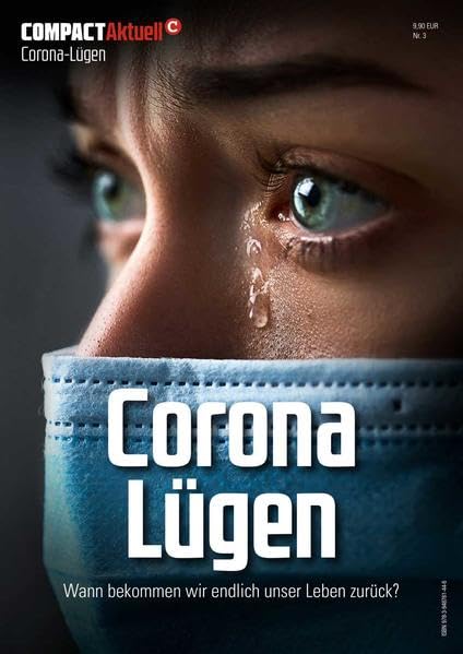 COMPACT-Aktuell: Corona Lügen: Wann bekommen wir unser Leben zurück? Politics & History