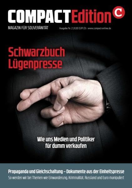 COMPACT-Edition 2: Schwarzbuch Lügenpresse: Wie uns Medien und Politiker für dumm verkaufen! Politics & History
