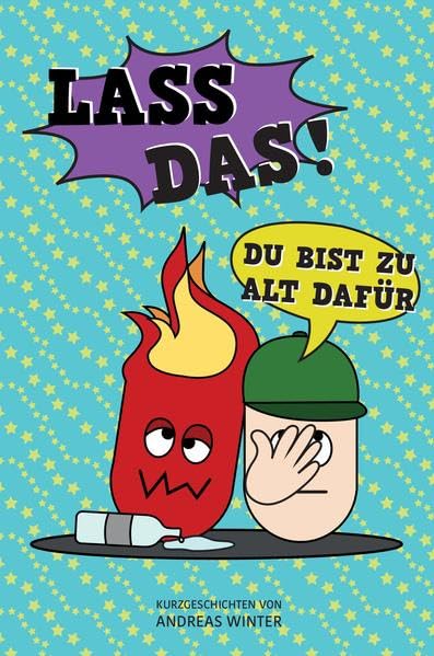 Lass das! Du bist zu alt dafür!: Ein etwas anderer Erfahrungsbericht. book