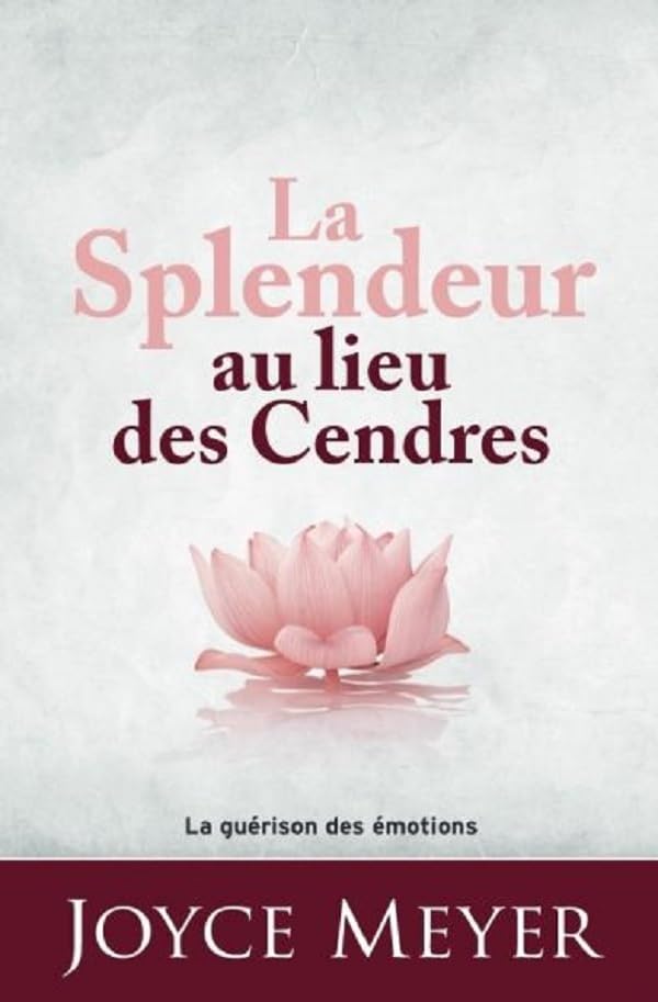 La Splendeur au lieu des cendres: La guérison des émotions Books