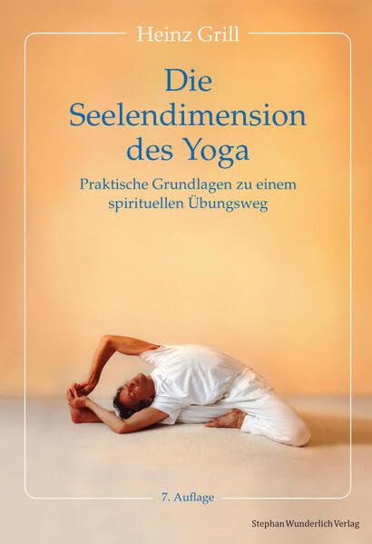 Die Seelendimension des Yoga: Praktische Grundlagen zu einem spirituellen Übungsweg Lifestyle