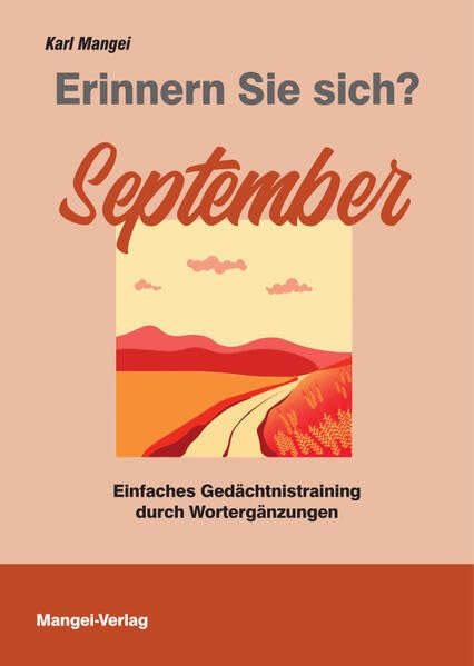 Erinnern Sie sich? September: Einfaches Gedächtnistraining durch Wortergänzungen (Erinnern Sie sich?: Einfaches Gedächtnistraining durch Wortergänzungen) Medicine