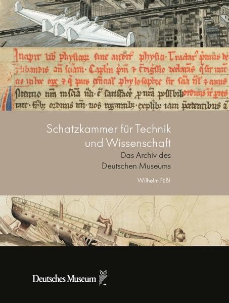 Schatzkammer für Technik und Wissenschaft: Das Archiv des Deutschen Museums Books