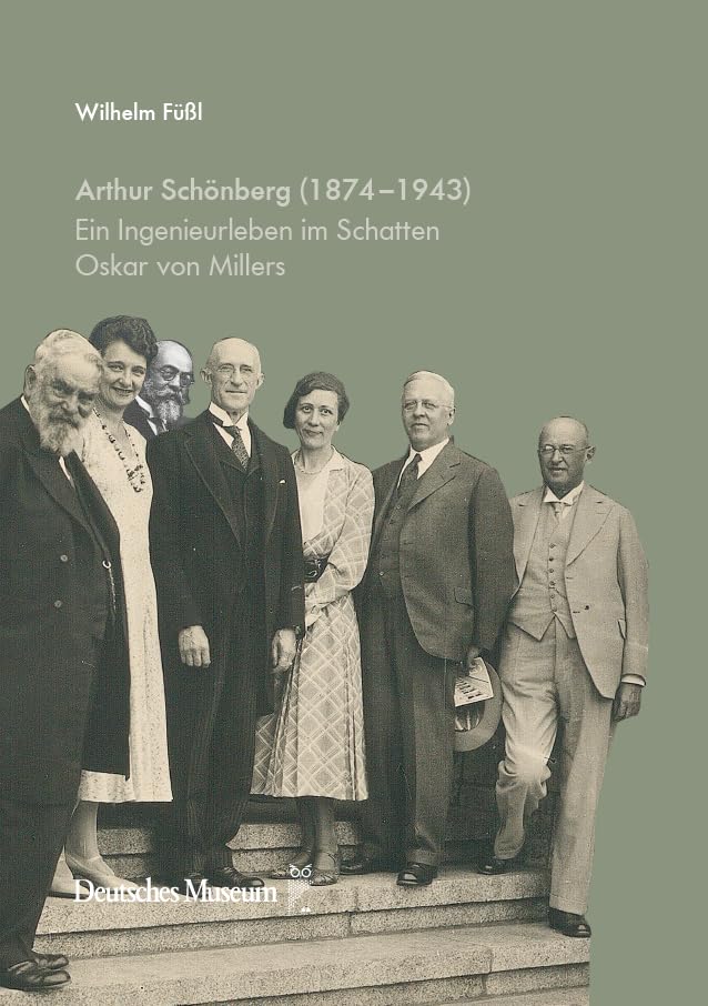 Arthur Schönberg (1874–1943): Ein Ingenieurleben im Schatten Oskar von Millers German history