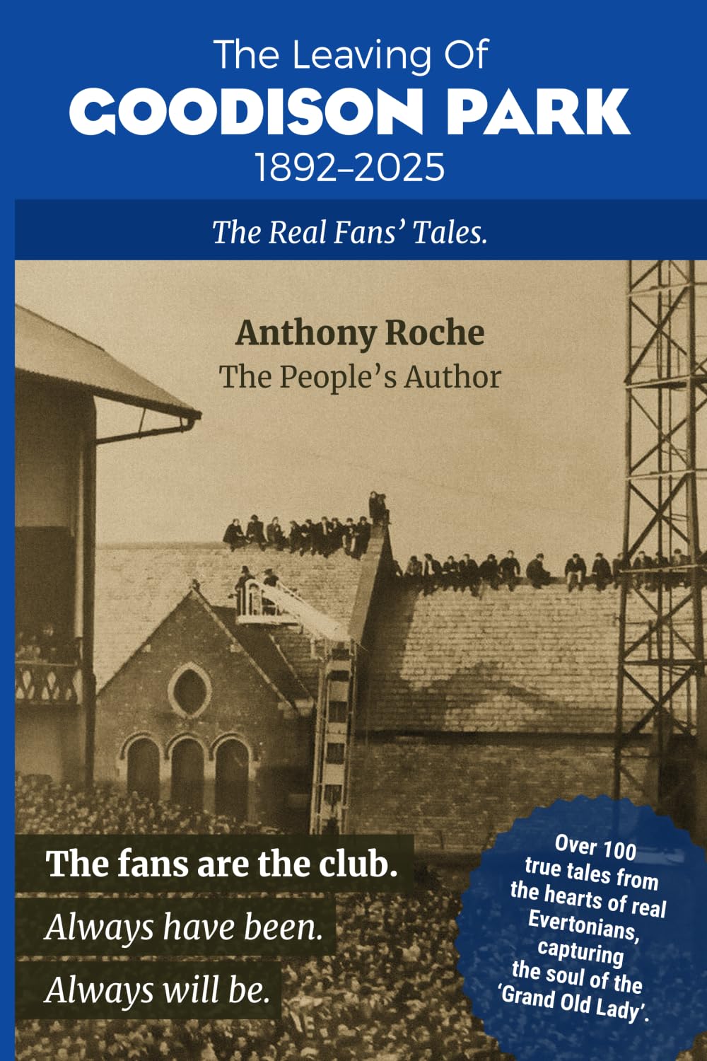 The Leaving of Goodison Park1892-2025 The Real Fans’ Tales Sports