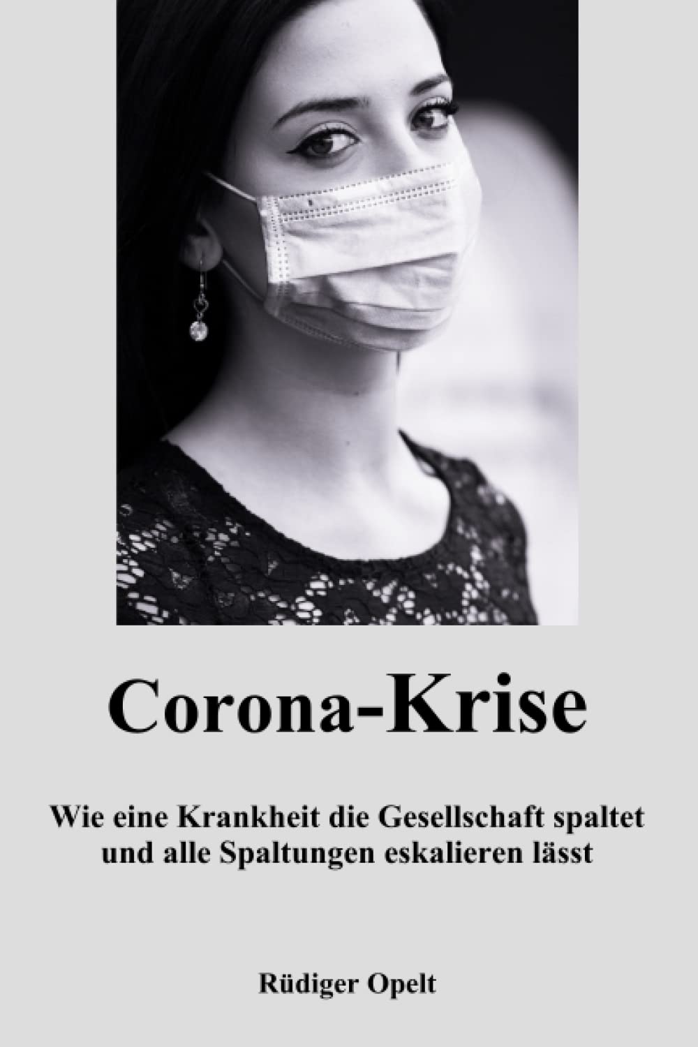 Die Corona-Krise: Wie eine Krankheit die Gesellschaft spaltet und alle Spaltungen eskalieren lässt Medicine