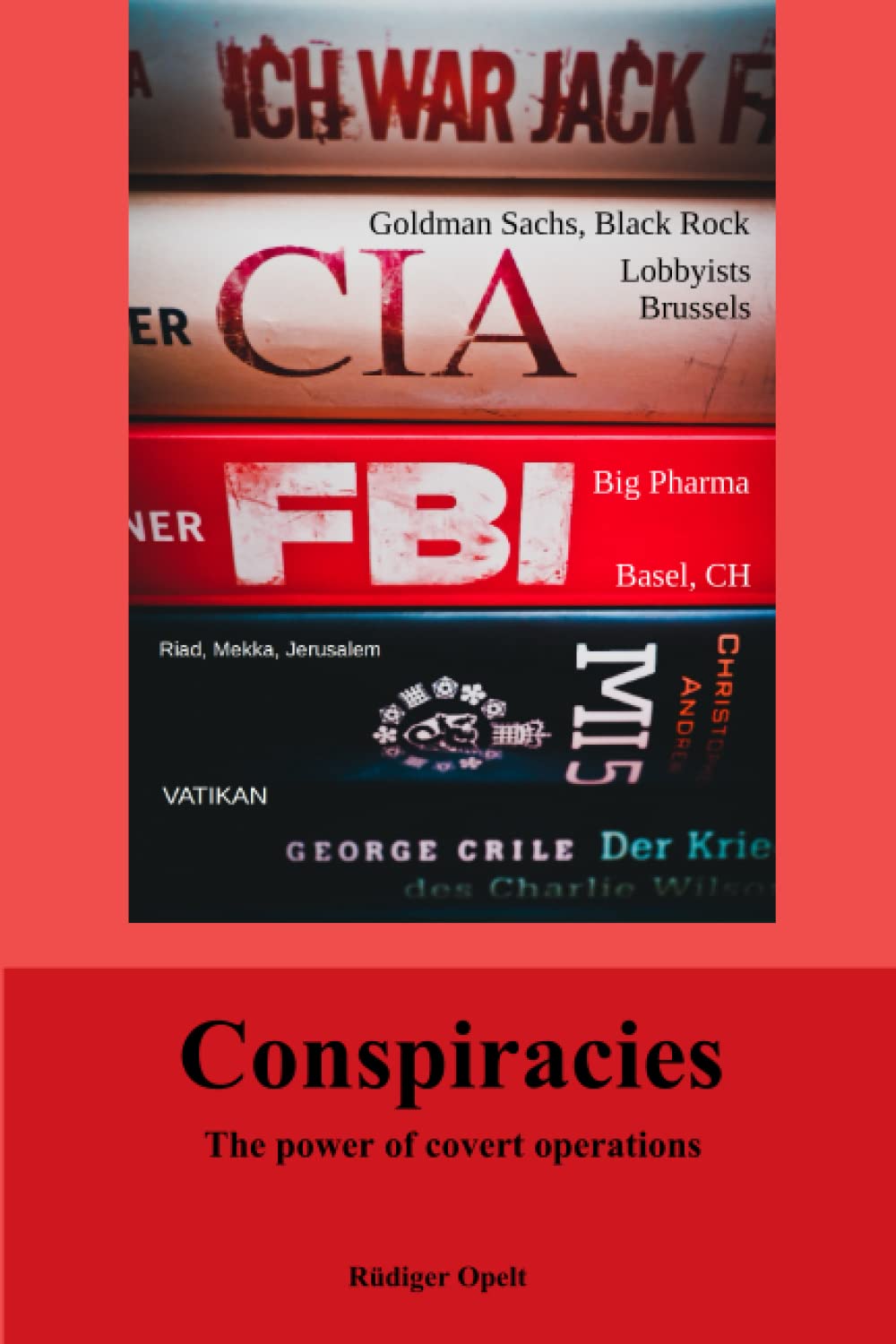 Conspiracies: The power of covert operations Politics & History