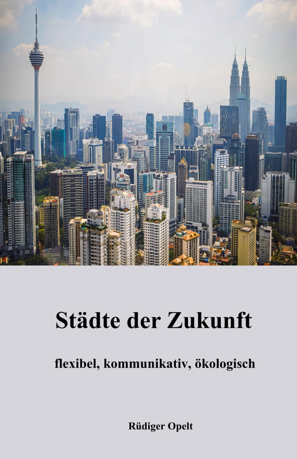 Städte der Zukunft: flexibel, kommunikativ, ökologisch Business & Technology