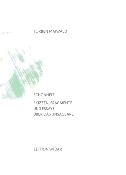 Schönheit: Skizzen, Fragmente und Essays über das Unsagbare Contemporary literature