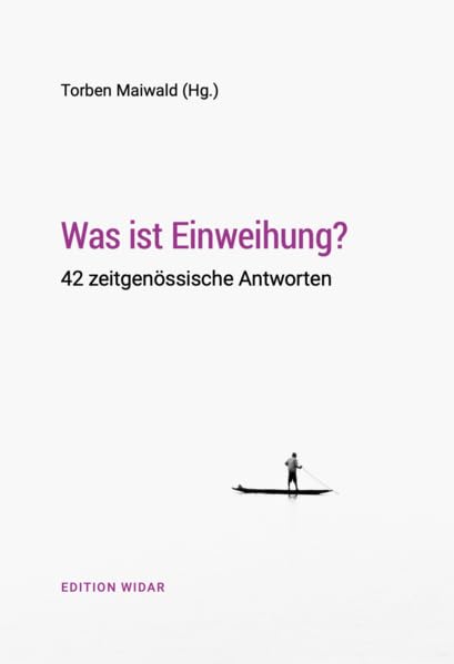 Was ist Einweihung?: 42 zeitgenössische Antworten Philosophy