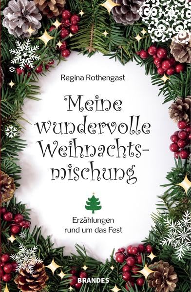 Meine wundervolle Weihnachtsmischung: Erzählungen rund um das Fest Essays & Short Stories