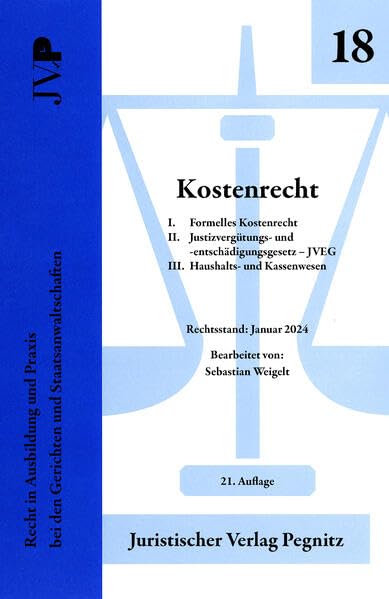 Kostenrecht - I. Formelles Kostenrecht II. JVEG III. Haushalts- und Kassenwesen: Recht in Ausbildung und Praxis bei den Gerichten und Staatsanwaltschaften Law