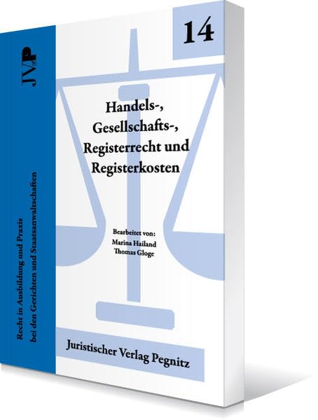 Handels-, Gesellschafts-, Registerrecht und Registerkosten: Recht in Ausbildung und Praxis bei den Gerichten und Staatsanwaltschaften Law