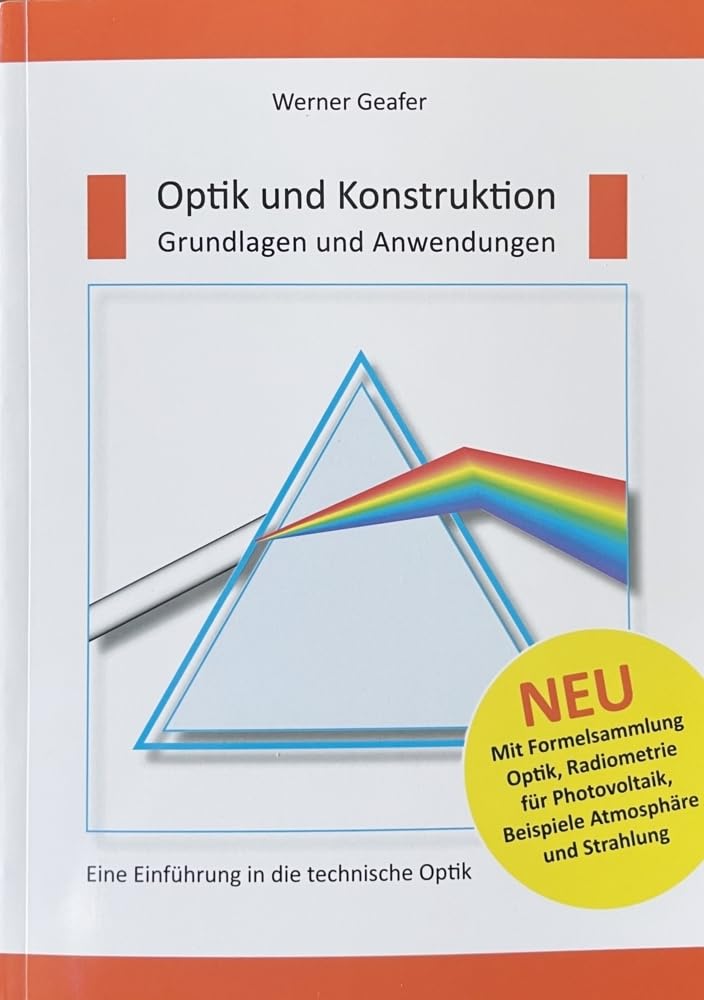 Optik und Konstruktion, Grundlagen und Anwendungen: Eine Einführung in die technische Optik, mit Formelsammlung Media & Communication