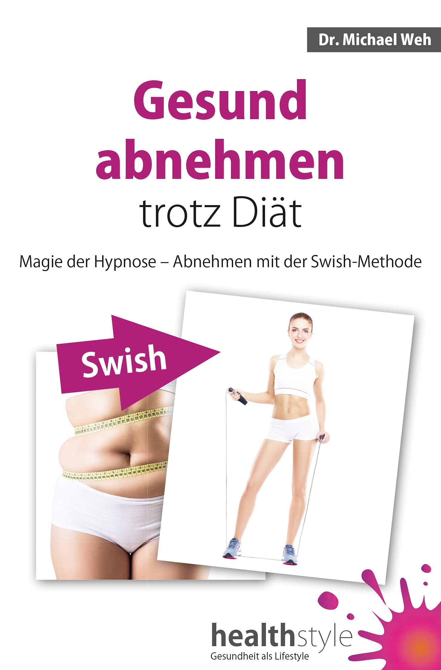 Gesund abnehmen trotz Diät: Magie der Hypnose – Abnehmen mit der Swish-Methode Leisure, Home & Garden