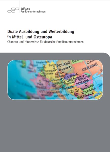 Duale Ausbildung und Weiterbildung in Mittel- und Osteuropa: Chancen und Hindernisse für deutsche Familienunternehmen Study Guides