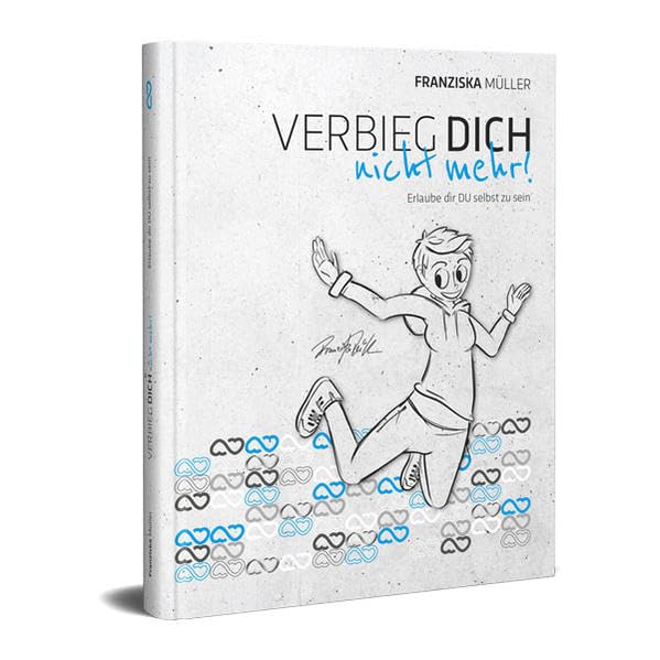 Verbieg dich nicht mehr!: Erlaube dir du selbst zu sein Lifestyle