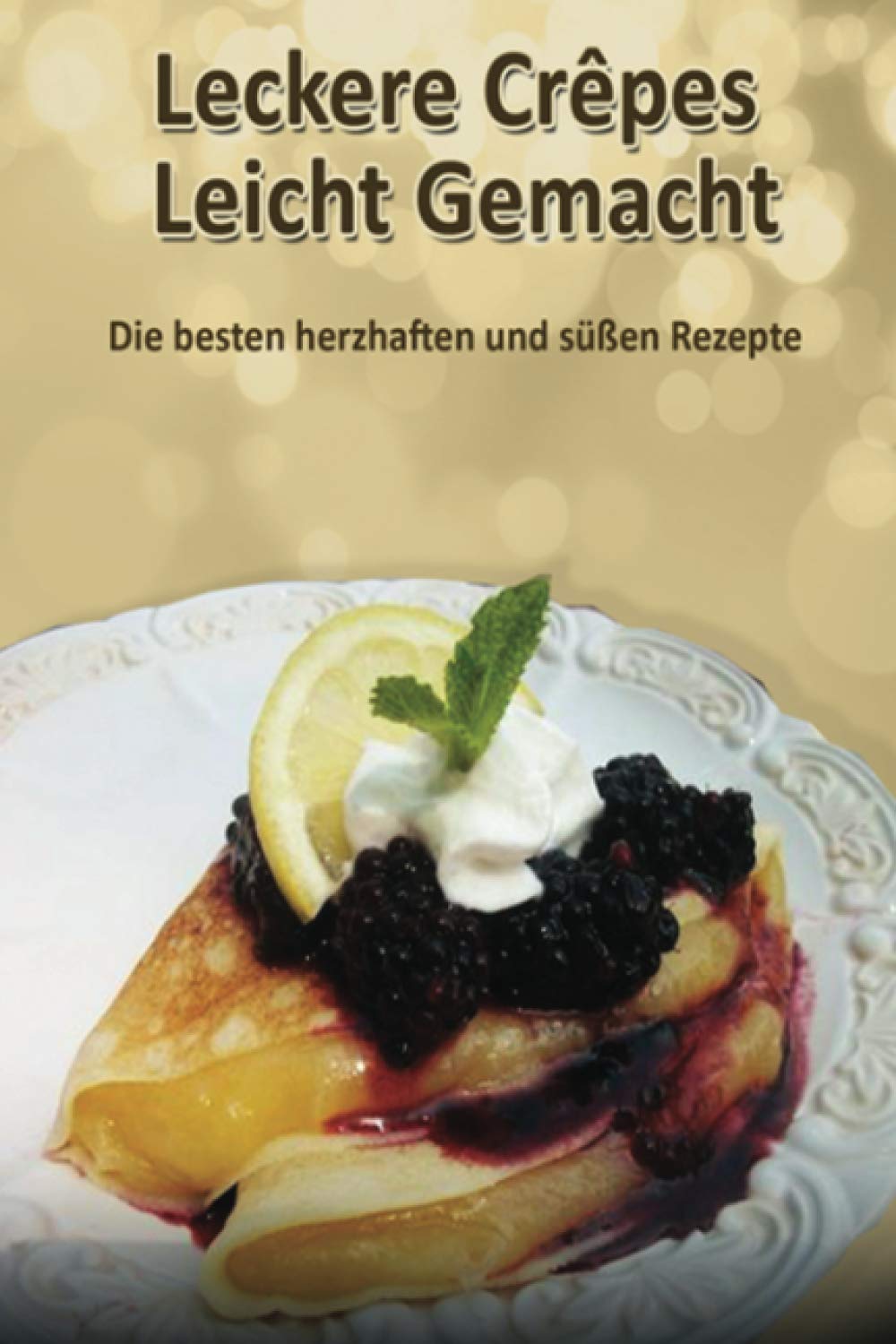 Leckere Crêpes - Leicht Gemacht Leisure, Home & Garden