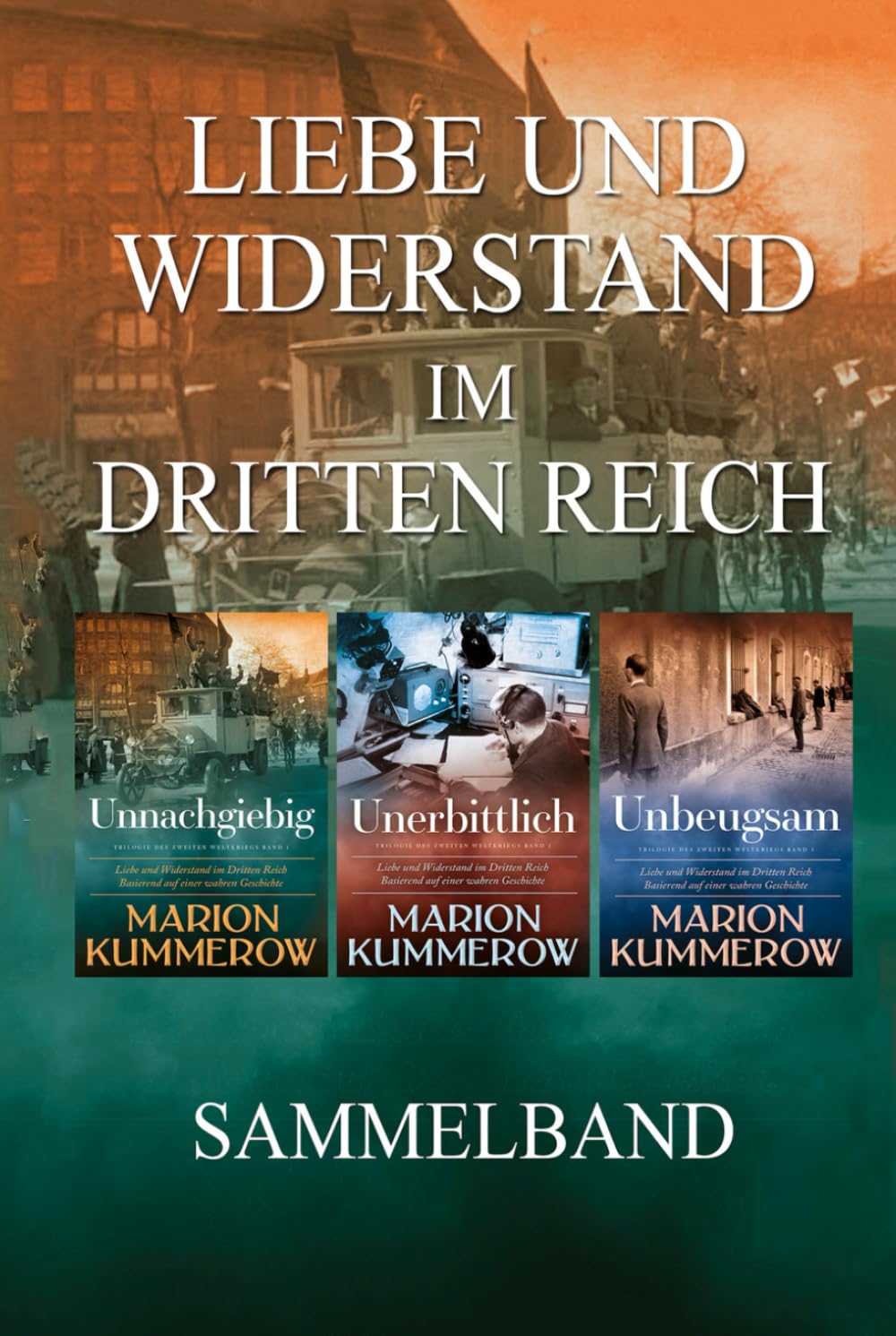 Liebe und Widerstand im Dritten Reich: Sammelband: Die komplette Trilogie (Liebe und Widerstand im Zweiten Weltkrieg) Contemporary literature